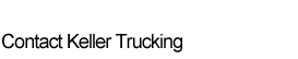 Contact Keller Trucking